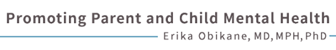 Promoting Parent and Child Mental Health｜Erika Obikane, MD, MPH, PhD (Pediatrician)